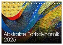 Abstrakte Farbdynamik (Tischkalender 2025 DIN A5 quer), CALVENDO Monatskalender - Werner Braun