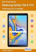 Cover-Bild zum Titel 'Das Praxisbuch Samsung Galaxy Tab A 10.5 - Anleitung für Einsteiger' von 'Rainer Gievers'