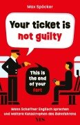 Cover-Bild zum Titel 'Your ticket is not guilty. This is the end of your fart' von 'Max Spöcker'