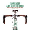 Fahrräder aus Meisterhand - Christine Elliott, David Jablonka