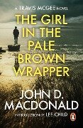 The Girl in the Plain Brown Wrapper: Introduction by Lee Child - John D Macdonald