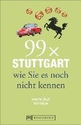 99 x Stuttgart wie Sie es noch nicht kennen - Annette Clauß, Olaf Krüger