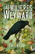 Mujeres Weyward, Las - Emilia Hart