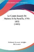 Le Comte Joseph De Maistre Et Sa Famille, 1753-1852 (1892) - Mathurin Francois Adolphe De Lescure
