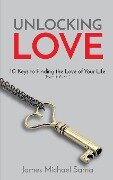 Unlocking Love - James Michael Sama