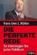 Die perfekte Rede - Hans L. Uwe Köhler