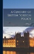 A Century of British Foreign Policy - G. P. Gooch