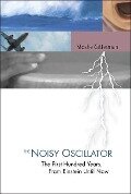 Noisy Oscillator, The: The First Hundred Years, from Einstein Until Now - Moshe Gitterman