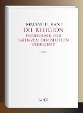Die Religion innerhalb der Grenzen der bloßen Vernunft - Immanuel Kant