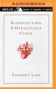 Bloodletting & Miraculous Cures: Stories - Vincent Lam