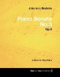 Johannes Brahms - Piano Sonata No.3 - Op.5 - A Score for Solo Piano - Johannes Brahms
