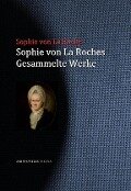 Sophie von La Roches gesammelte Werke - Sophie Von La Roche
