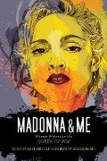 Madonna & Me: Women Writers on the Queen of Pop - Jessica Valenti
