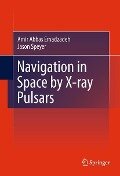 Navigation in Space by X-ray Pulsars - Amir Abbas Emadzadeh, Jason Lee Speyer