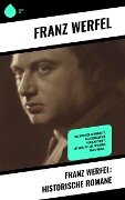 Franz Werfel: Historische Romane - Franz Werfel