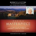 Making Masterpiece: 25 Years Behind the Scenes at Masterpiece Theatre and Mystery! on PBS - Rebecca Eaton
