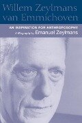 Willem Zeylmans Van Emmichoven: An Inspiration for Anthroposophy: A Biography - Emanuel Zeylmans