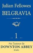 Feuilleton Belgravia épisode 1 - Julian Fellowes