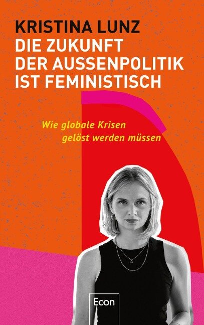 Die Zukunft der Außenpolitik ist feministisch - Kristina Lunz