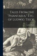 Cover-Bild zum Titel 'Tales From the "Phantasus," Etc. of Ludwig Tieck' von 'Ludwig Tieck'