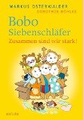 Bobo Siebenschläfer: Zusammen sind wir stark! - Markus Osterwalder, Dorothée Böhlke