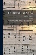 La reine de Saba; grand opéra en 4 actes de Jules Barbier et Michel Carré. Partition chant et piano arr. par Georges Bizet - Charles Gounod