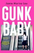 Gunk Baby - Jamie Marina Lau