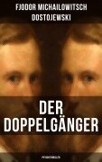 Cover-Bild zum Titel 'Der Doppelgänger: Psychothriller' von 'Fjodor Michailowitsch Dostojewski'