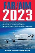 Cover-Bild zum Titel 'Far/Aim 2023: Up-To-Date FAA Regulations / Aeronautical Information Manual' von 'Federal Aviation Administration (Faa)'