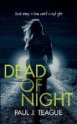 Dead of Night - Paul J Teague