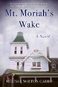 Mt. Moriah's Wake - Melissa Norton Carro