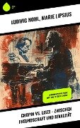 Chopin vs. Liszt - Zwischen Freundschaft und Rivalität - Ludwig Nohl, Marie Lipsius