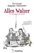 Alles Walzer - Christoph Wagner-Trenkwitz