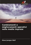 Cover-Bild zum Titel 'Cambiamenti e miglioramenti operativi nelle medie imprese' von 'Klaus Juergen Wolf'