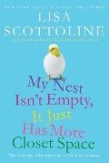 My Nest Isn't Empty, It Just Has More Closet Space - Lisa Scottoline, Francesca Serritella
