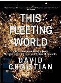 This Fleeting World: A Very Small Book of Big History - David Christian