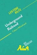 Underground Railroad von Colson Whitehead (Lektürehilfe) - der Querleser
