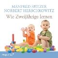 Wie Zweijährige lernen - Norbert Herschkowitz, Manfred Spitzer