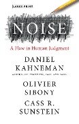 Noise - Daniel Kahneman, Olivier Sibony, Cass R Sunstein