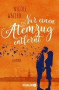 Nur einen Atemzug entfernt - Nicole Walter