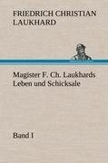 Magister F. Ch. Laukhards Leben und Schicksale - Band I - Friedrich Christian Laukhard