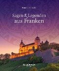 Sagen und Legenden aus Franken - Horst-Dieter Radke