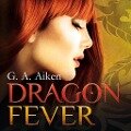Dragon Fever (Dragon 6) - G. A. Aiken