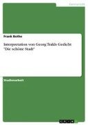 Cover-Bild zum Titel 'Interpretation von Georg Trakls Gedicht "Die schöne Stadt"' von 'Frank Bothe'