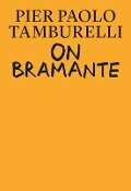 On Bramante - Pier Paolo Tamburelli