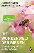 Die Wunderwelt der Bienen - Jürgen Tautz, Diedrich Steen