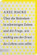 Cover-Bild zum Titel 'Über die Heiterkeit in schwierigen Zeiten und die Frage, wie wichtig uns der Ernst des Lebens sein sollte' von 'Axel Hacke'