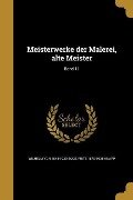 Meisterwerke der Malerei, alte Meister; Band 11 - Wilhelm Von Bode, Fritz Knapp