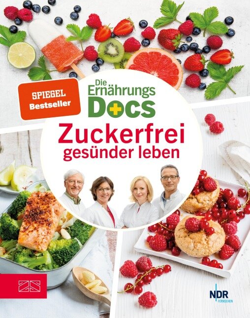 Die Ernährungs-Docs - Zuckerfrei gesünder leben - Matthias Riedl, Jörn Klasen, Anne Fleck, Silja Schäfer