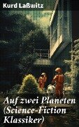 Auf zwei Planeten (Science-Fiction Klassiker) - Kurd Laßwitz